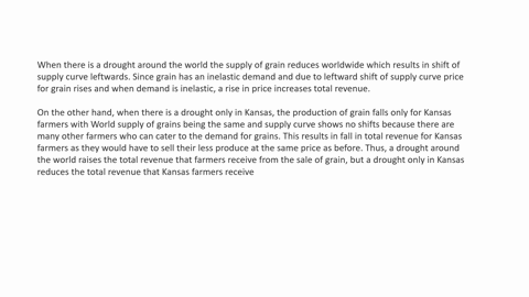 explain-why-the-following-might-be-true-a-drought-around-the-world-raises-the-total-revenue-that-farmers-receive-from-the-sale-of-grain-but-a-drought-only-in-kansas-reduces-the-total-revenue-that-ka-2