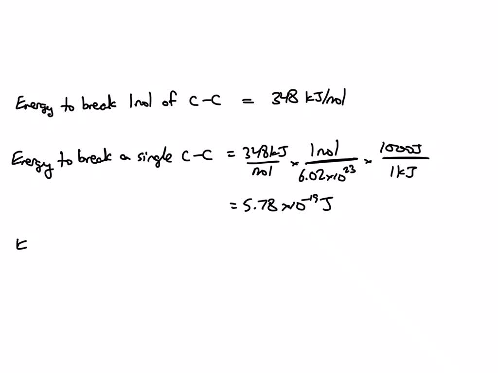 SOLVED It Takes 348 KJ Mol To Break A Carbon Carbon Single Bond Calculate The Maximum