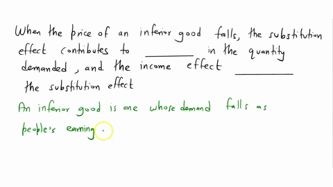 when-the-price-of-an-inferior-good-falls-the-substitution-effect-contributes-to-_____-in-the-quantity-demanded-and-the-income-effect-_____-the-substitution-effect-04156