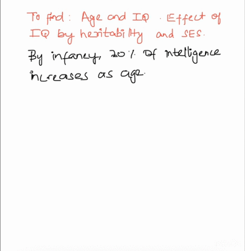 regarding-intelligence-what-is-the-effect-of-age-on-heritability-estimates-why-is-this-effect-observed-also-regarding-intelligence-what-is-the-effect-of-ses-estimates-why-08261