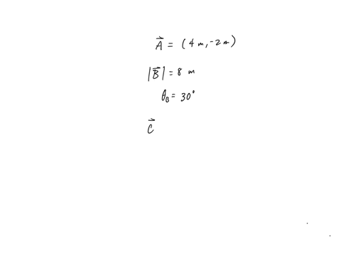 vector-a-a-has-components-ax-a-x-4-m-m-and-ay-a-y-2-m-m-vector-b-b-has-a-magnitude-of-8-m-m-and-makes-an-angle-of-30-with-respect-to-the-positive-x-x-axis-find-the-magnitude-of-the-vector-c-08488