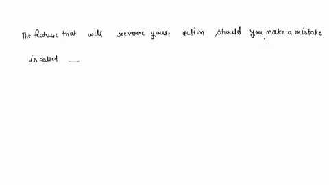 the-feature-that-will-reverse-your-action-should-you-make-a-mistake-is-called-16848