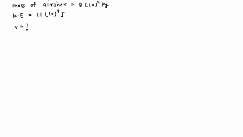 calculate-the-speed-of-an-80-x-104-kg-airliner-with-a-kinetic-energy-of-11-x-109-j-67694