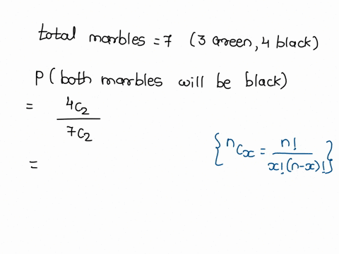 bag-contains-three-green-marbles-and-four-black-marbles-ifvou-randomly-pick-two-marbles-from-the-bag-at-the-same-time-what-is-the-probability-that-both-marbles-will-be-black-what-the-probabi-82467