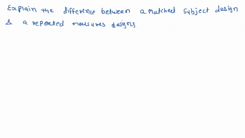 22-explain-the-difference-between-a-matched-subjects-design-and-a-repeated-measures-design-88943