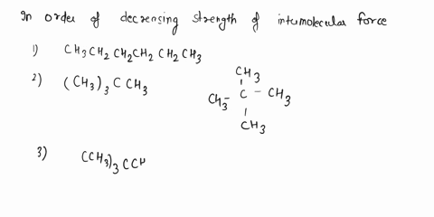 place-the-following-compounds-in-order-of-decreasing-strength-of-intermolecular-forces-chchzchzchzchzch3-ch3cch3-iil-ch33cchzch3-ii-iil-i-il-ili-iii-i-ii-i-iii-ii-imi-il-submit-request-answe-24693