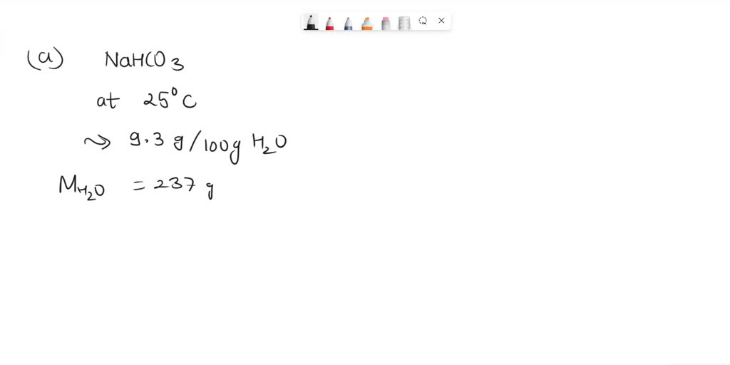 SOLVED The solubility of sodium bicarbonate (baking soda, NaHCO3) is 9