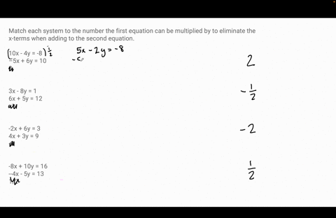 match-each-system-to-the-number-the-first-equation-can-be-multiplied-by-to-eliminate-the-x-terms-when-adding-to-the-second-equation-10x-4y-8-5x-6y-10-2-3x-8y-1-6x-5y-12-12-2x-6y-3-4x-3y-9-2-82535