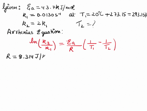 the-arrhenius-equation-is-typically-written-as-kaeeart-however-the-following-more-practical-form-of-this-equation-also-exists-lnk2k1ear1t11t2-where-k1-and-k2-are-the-rate-constants-for-a-sin-81843