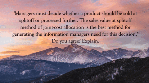 managers-must-decide-whether-a-product-should-be-sold-at-splitoff-or-processed-further-the-sales-val-50605