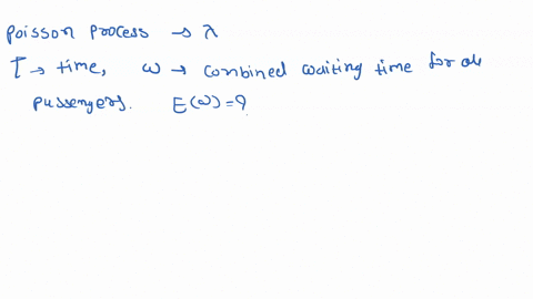 passengers-arrive-at-a-bus-station-as-a-poisson-process-with-rate-a_-13-the-only-bus-departs-after-deterministic-time-t-let-w-be-the-combined-waiting-time-for-all-passengers-compute-ew-2-now-59665