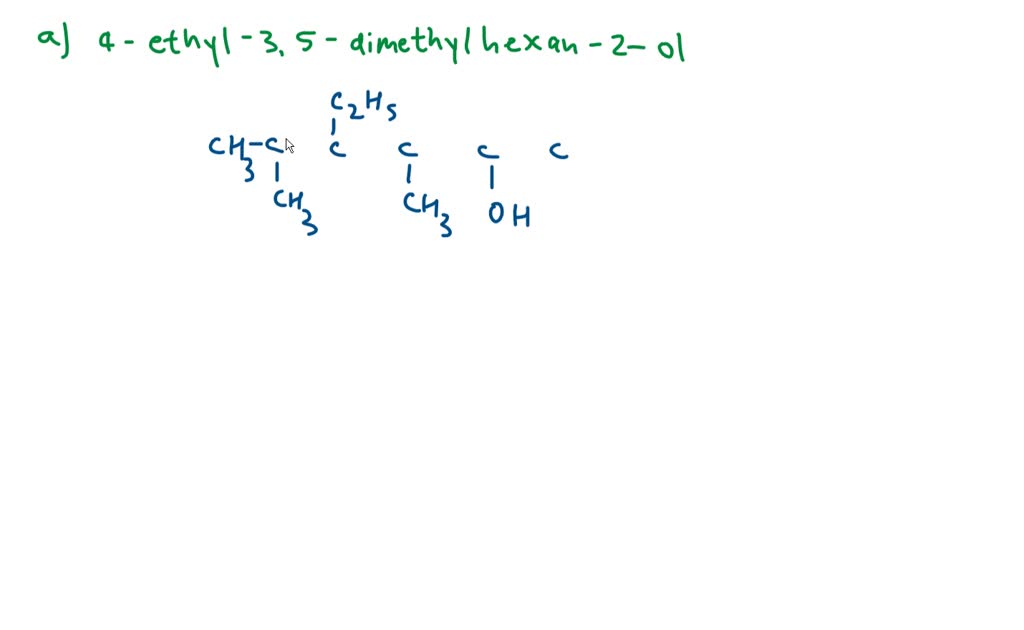 SOLVED: Draw the following alcohol and ether: a) 4-ethyl-3,5 ...