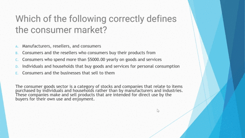 which-of-the-following-correctly-defines-the-consumer-market-a-manufacturers-resellers-and-consumers-b-consumers-and-the-resellers-who-consumers-buy-their-products-from-c-consumers-who-spend-68764