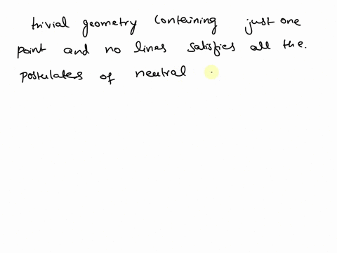 1_-check-that-the-trivial-geometry-containing-just-one-point-and-no-lines-satisfies-all-the-postulates-ofneutral-geometry-except-the-existence-postulate-which-parallelpostulate-chapter-3-axi-45809