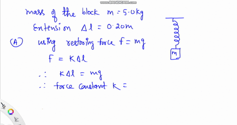 a-block-with-mass-of-50kg-is-suspended-from-an-ideal-spring-having-negligible-mass-and-stretches-the-spring-020m-to-its-equilibrium-position-a-what-is-the-force-constant-of-the-spring-b-the-00797