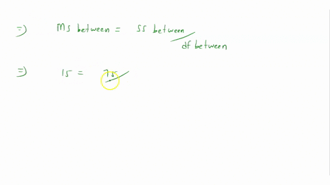 an-analysis-of-variance-produces-ssbetween-75-and-msbetween-15-in-this-analysis-how-many-treatment-conditions-are-being-compared-select-one-a-3-b-4-c-6-d-5
