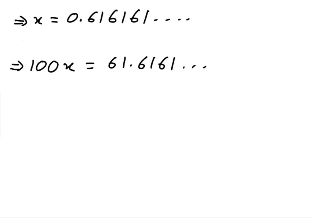 SOLVED: What's 0.61 repeating as a fraction? Converting decimal to a