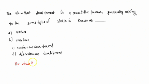 the-view-that-development-is-a-cumulative-process-gradually-adding-to-the-same-type-of-skills-is-kno-75751
