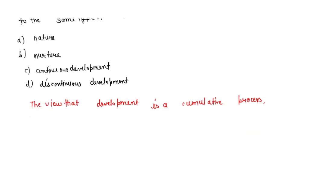 SOLVED: The view that development is a cumulative process, gradually ...