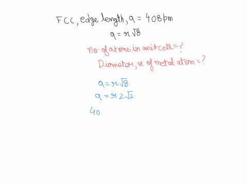 a-metal-crystallizes-with-a-face-centered-cubic-lattice-the-edge-of-the-unit-cell-is-408-pm-calculate-thenumber-of-atomsin-the-unit-cell-anddiameterof-the-metal-atom-for-fcc-edge-r-8-96911