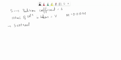 solute-a-has-a-partition-coefficient-of-3-between-toluene-and-water-with-three-times-as-much-in-the-toluene-phase-suppose-that-100-ml-of-a-0010m-aqueous-solution-of-a-is-extracted-with-tolue-98357