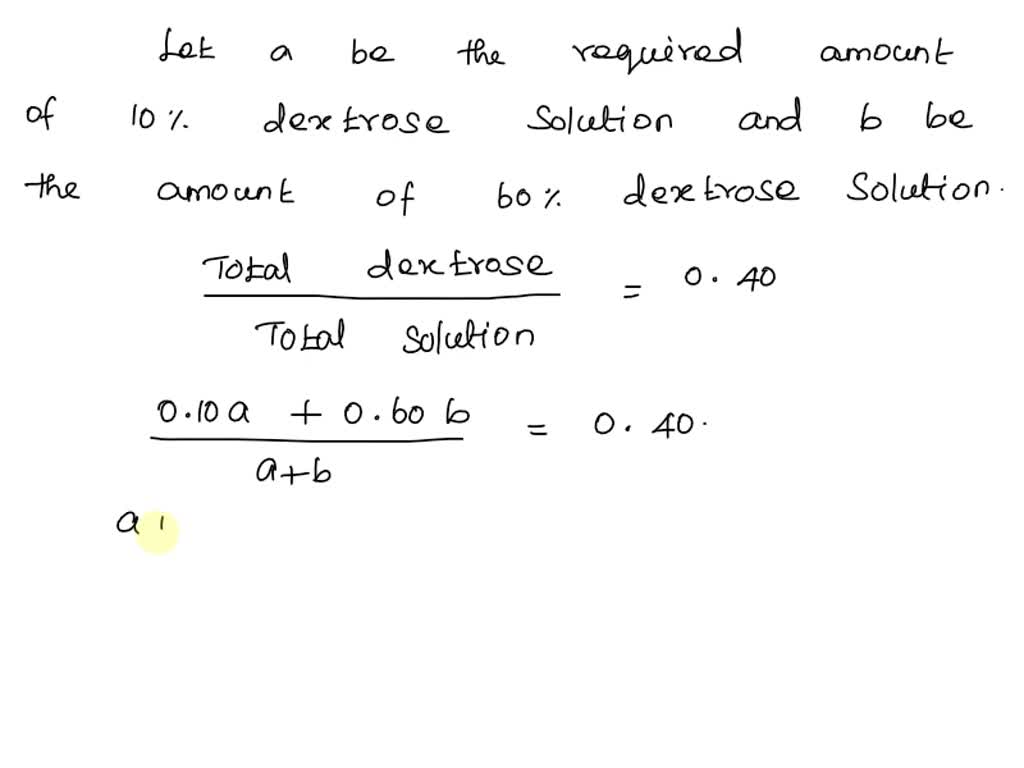 SOLVED: You need 800 mL of 10% dextrose solution. How much of your 50% ...