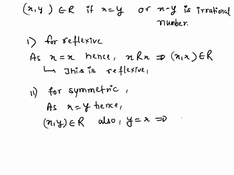 define-a-relation-r-from-the-set-of-real-numbers-to-itself-as-follows-let-x-and-y-be-real-numbers-then-x-y-i-r-if-x-y-or-x-y-is-an-irrational-number-prove-or-disprove-that-r-is-an-equivalenc-24495