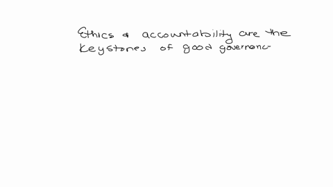 ethics-and-accountability-are-the-keystones-of-good-governance-group-of-answer-choices-true-false