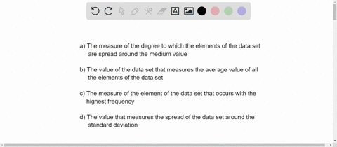 which-of-the-following-is-the-correct-meaning-of-the-mean-a-the-measure-of-the-degree-to-which-the-elements-of-the-data-set-are-spread-around-the-median-value-b-the-value-of-the-data-set-tha-93105
