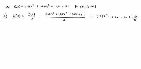 consider-the-following-cost-function-find-the-average-cost-and-marginal-cost-functions-determine-the-average-and-marginal-cost-when-x-a-interpret-the-values-obtained-in-part-b-3-cx-001x-06x-54351