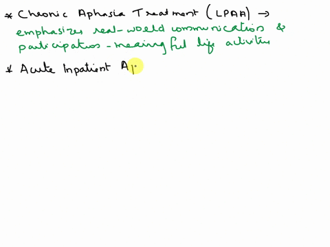 describe-treatment-for-a-client-with-chronic-aphasia-vs-acute-inpatient-aphasia-how-does-lpaa-differ-from-traditional-impairment-based-therapy-what-type-of-client-would-you-use-each-form-of-89015