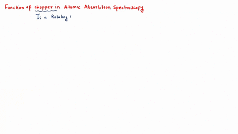 what-is-the-purpose-of-the-chopper-in-an-atomic-absorption-spectrophotometer-a-correct-for-the-amo-2-26172