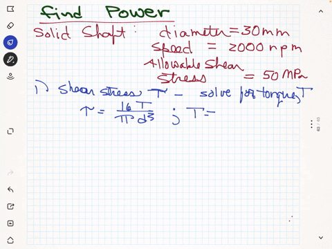 a-solid-shaft-of-diameter-30-mm-has-a-speed-of-2000-rpm-calculate-the-power-that-is-transmitted-using-this-shaft-take-the-allowable-shear-stress-as-50-mpa-2
