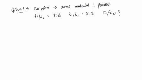 an-electric-current-is-passed-through-a-circuit-containing-two-wires-of-same-material-connected-in-parallel-if-the-lengths-and-radii-of-the-wires-are-in-the-ratio-of-32-and-23-then-the-ratio-of-the-cu