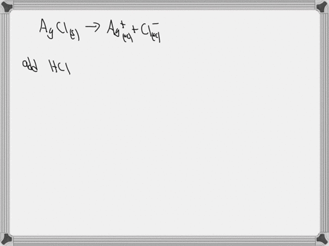 addition-of-small-amount-of-hclaq-to-a-saturated-solution-of-agcl-in-equilibrium-with-solid-agcl-will-group-of-answer-choices-decrease-the-ph-of-the-solution-decrease-the-concentration-of-ag-65376