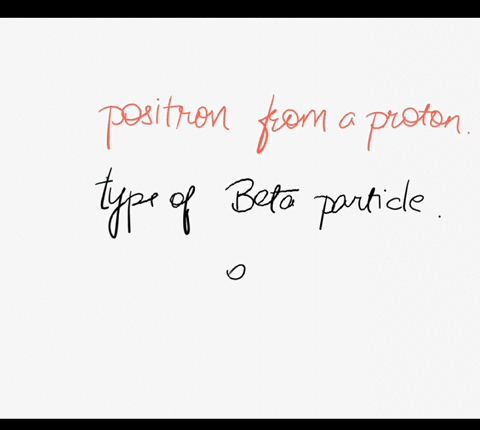 write-a-nuclear-equation-depicting-the-formation-of-a-positron-from-a-proton-63764