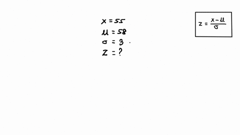find-the-z-score-for-the-value-55-when-the-mean-is-58-and-the-standard-deviation-is-3-97288