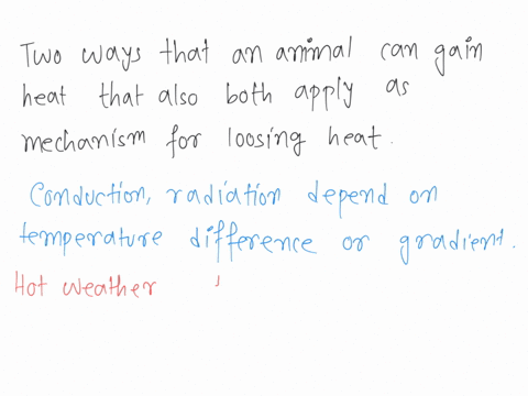 which-of-the-following-pairs-include-two-ways-that-an-animal-can-gain-heat-that-also-both-apply-as-mechanisms-for-loosing-heat-metabolism-and-radlation-radiation-and-evaporatlon-convection-a-97886