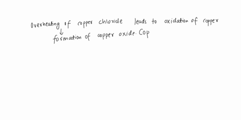 question1-true-or-false-overheating-of-the-copper-chloride-leads-to-oxidation-of-copper-resulting-in-the-formation-of-copper-oxide-copper-oxide-is-insoluble-in-water-and-leads-to-a-large-err-48487