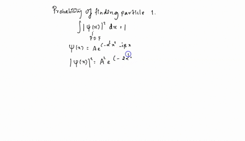 particle-has-the-wavefunction-wx-a-exp-a2x2-ibx-where-and-b-are-real-and-positive-numbers-a-find-the-normalization-constant-a-b-find-the-probability-of-finding-the-panticle-in-the-region-0-c-76543