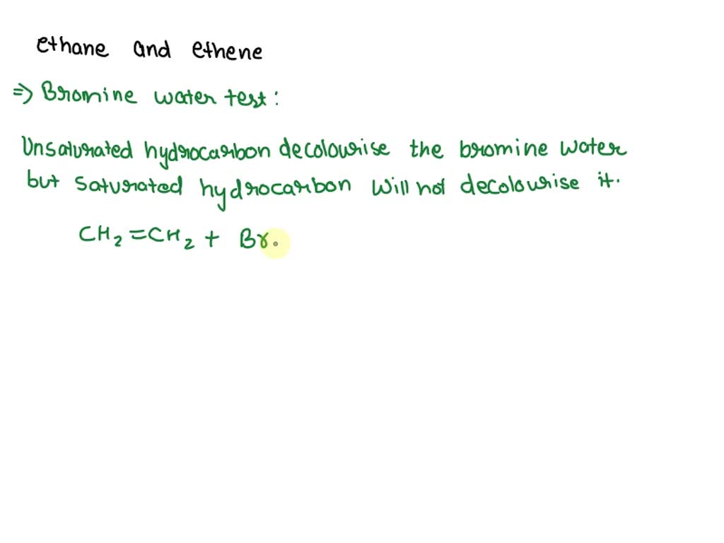 Solved Give A Chemical Test To Distinguish Between Ethane And Ethene