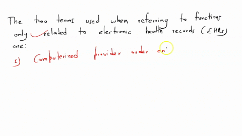 which-of-the-following-are-2-terms-used-when-referring-to-functions-only-related-to-electronic-health-records-ehrs-computerized-provider-order-entry-cpoe-photocopy-meaningful-use-microfilm