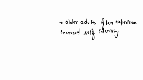 older-adults-often-experience-which-of-the-following-increased-self-identity-increased-sexual-activity-decreased-acute-illness-increased-productivity-09098