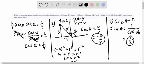 1-find-the-numerical-value-of-one-trigonometric-function-of-x-if-sinx-cotx14-acos-x-14-bsec-x-14-ccsc-x-4-dcos-x-4-2-if-tan-34-and-90180-findcos-3-if-csca2find-the-value-of-sina-sina-32263