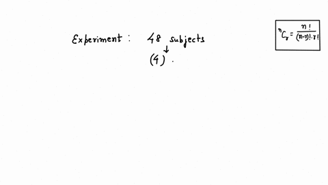 in-order-to-conduct-an-experiment-4-subjects-are-randomly-selected-from-a-group-of-48-subjects-how-many-different-groups-of-4-subjects-are-possible-25902