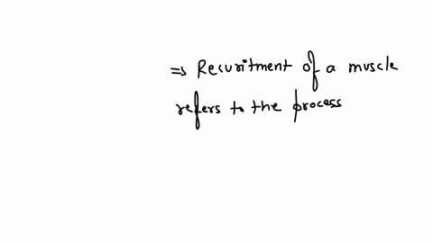 question-20-recruitment-of-a-muscle-is-adding-fixators-to-the-joint-to-add-stability-adding-more-motor-units-to-complete-the-task-adding-oppositional-muscle-groups-to-balance-the-movement-all-of-these