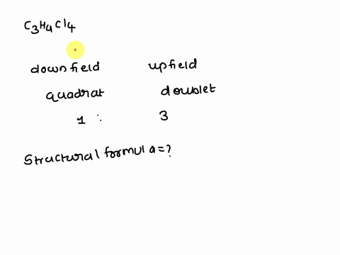 draw-the-skeletal-structure-of-the-compound-with-molecular-formulac3h4cl4-whose-proton-nmr-spectrum-contains-a-downfield-quartet-andan-upfield-doublet-with-relative-integration-of-13-93974