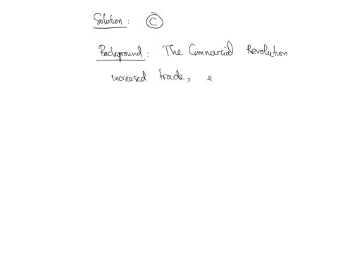 522-quiz-the-age-of-exploration-question-4-of-10-the-commercial-revolution-contributed-to-the-age-of-exploration-by-a-increasing-the-power-of-kings-and-powerful-noble-families-b-decreasing-regulation