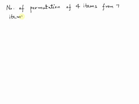 how-many-permutations-can-be-formed-by-sampling-4-things-from-7-different-things-without-replacement-02128