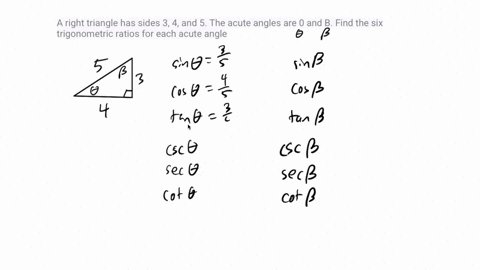 a-right-triangle-has-sides-3-4-and-5-the-acute-angles-are-0-and-b-find-the-six-trigonometric-ratios-for-each-acute-angle-76136